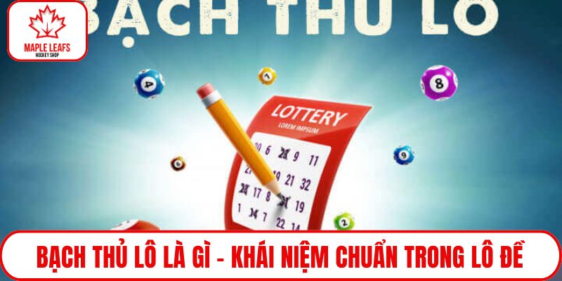 Bạch thủ lô là gì - Khái niệm chuẩn trong lô đề