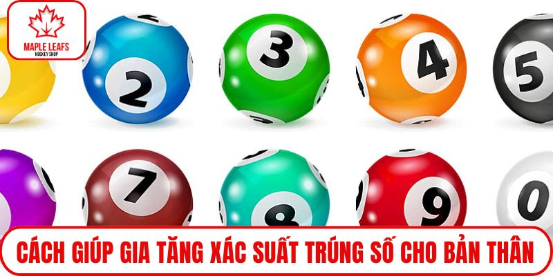 Cách giúp gia tăng xác suất trúng số cho bản thân