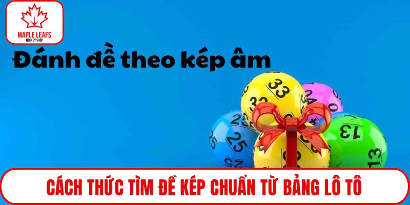 Cách thức tìm đề kép chuẩn từ bảng lô tô