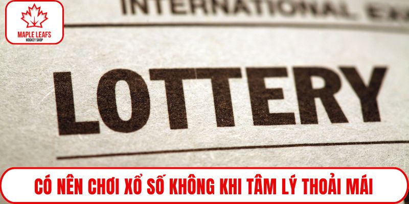 Có nên chơi xổ số không khi tâm lý thoải mái