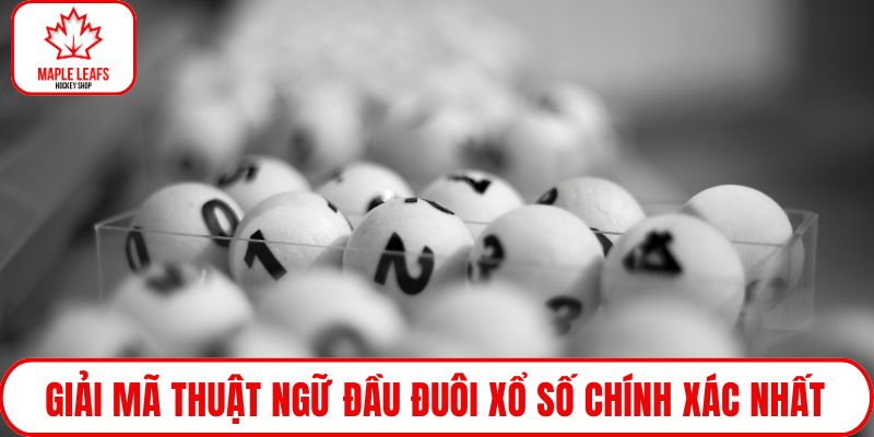 Giải mã thuật ngữ đầu đuôi xổ số chính xác nhất