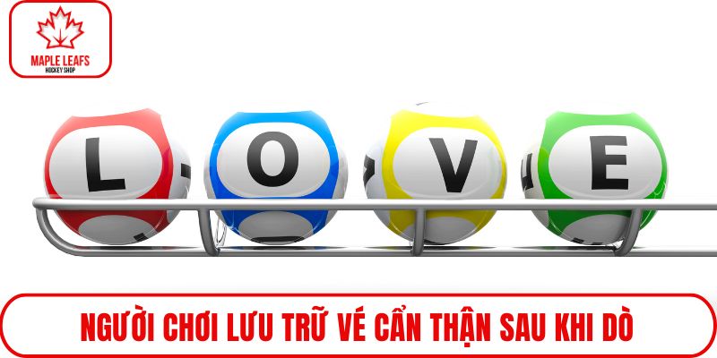 Người chơi lưu trữ vé cẩn thận sau khi dò