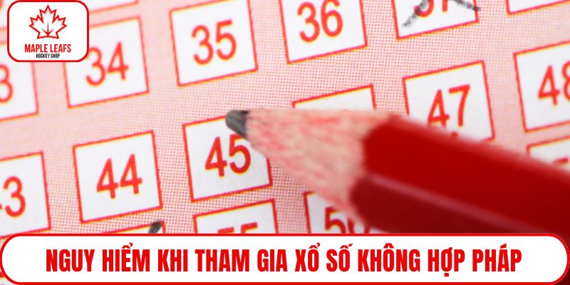 Nguy hiểm khi tham gia xổ số không hợp pháp