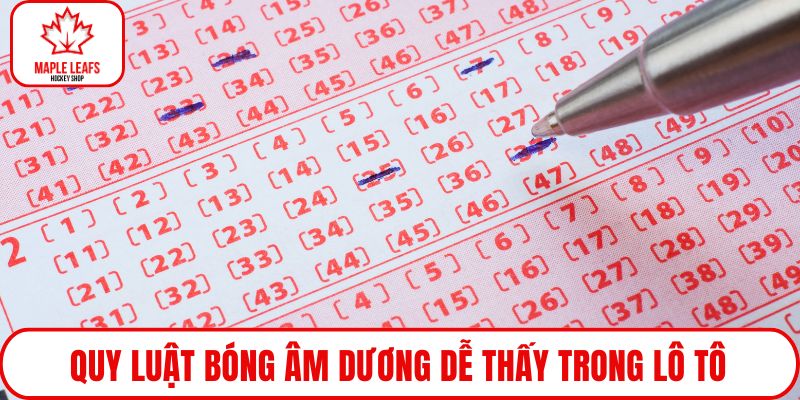 Quy luật bóng âm dương dễ thấy trong lô tô