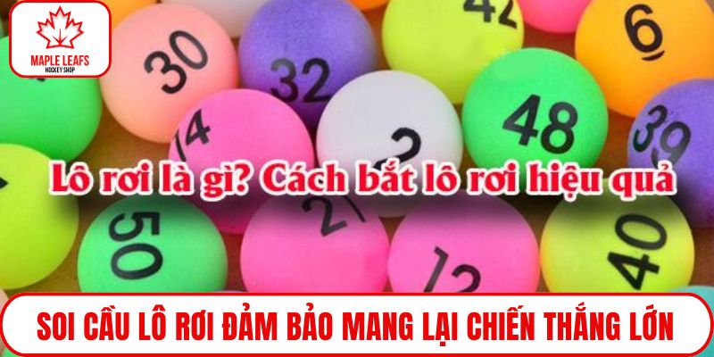 Soi cầu lô rơi đảm bảo mang lại chiến thắng lớn
