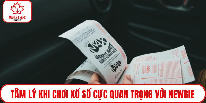 Tâm lý khi chơi xổ số cực quan trọng với newbie