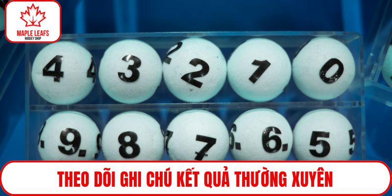 Theo dõi ghi chú kết quả thường xuyên