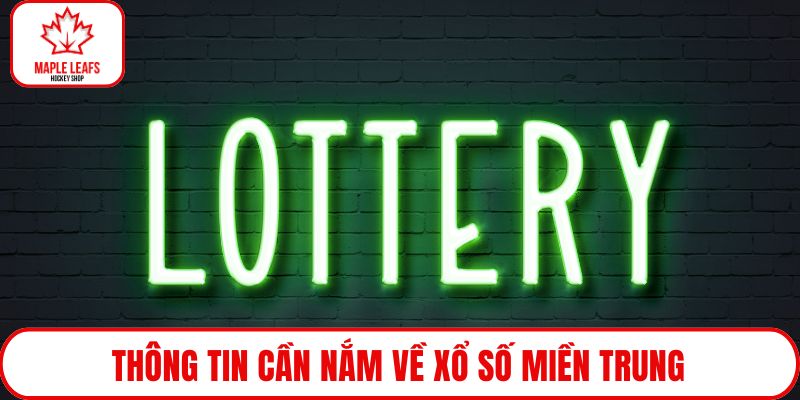 Thông tin cần nắm về xổ số miền Trung