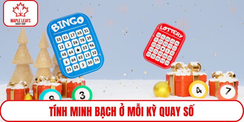 Tính minh bạch ở mỗi kỳ quay số
