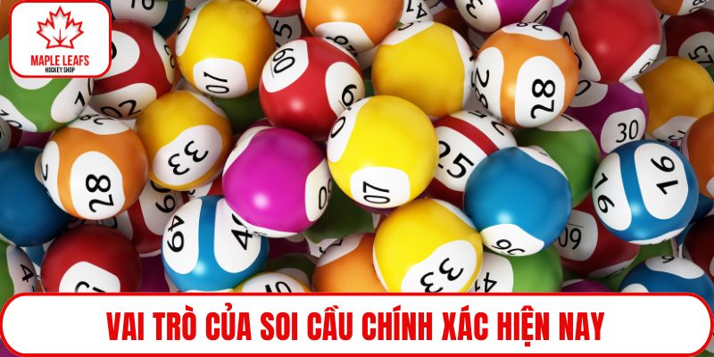 Vai trò của soi cầu chính xác hiện nay