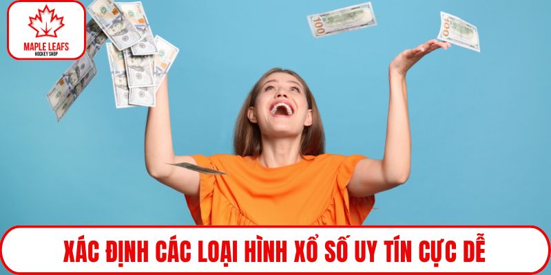 Xác định các loại hình xổ số uy tín cực dễ